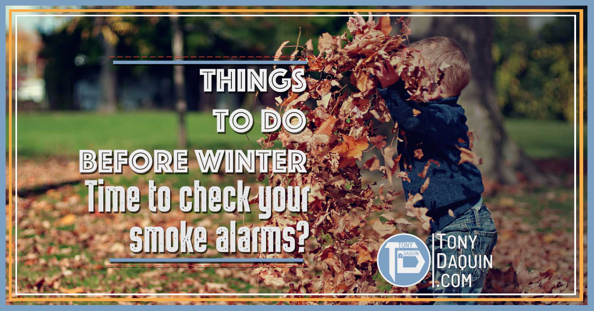 Fall is in the air 9 Safe ways to prepare your home for Winter